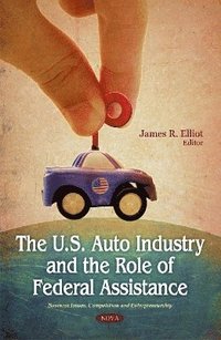 bokomslag U.S. Auto Industry & the Role of Federal Assistance