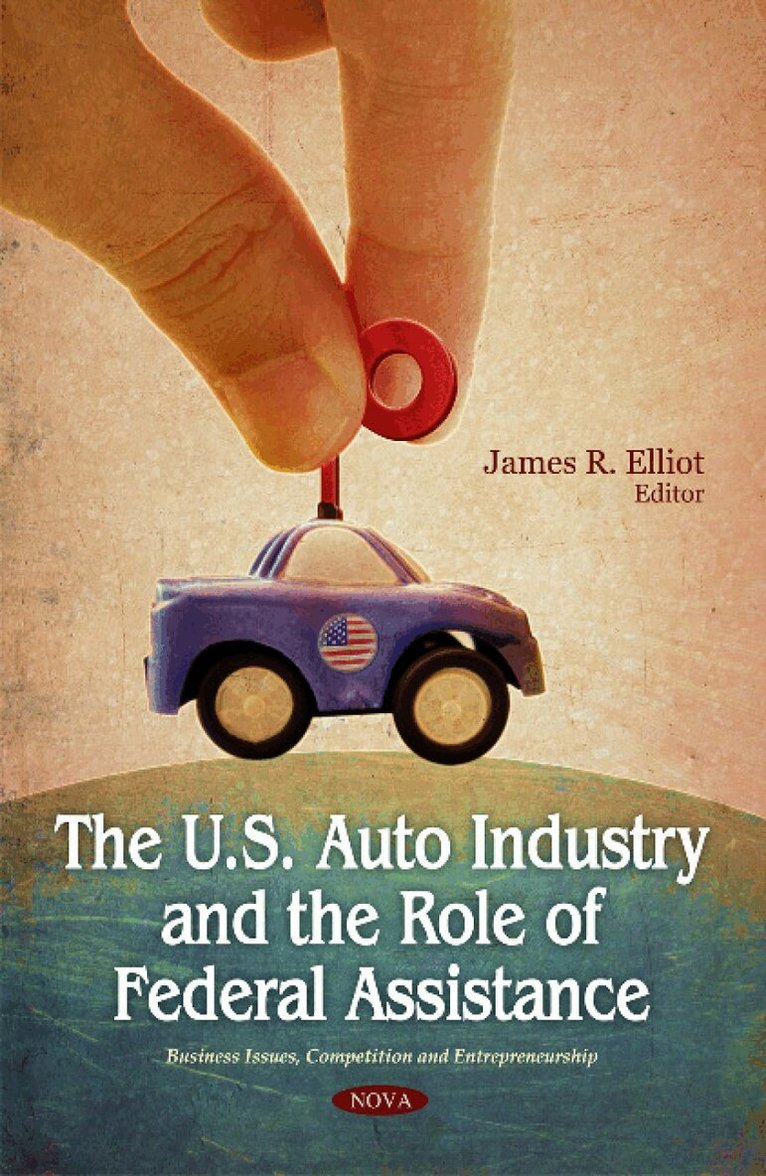 James R Elliot - U.S. Auto Industry & the Role of Federal Assistance, Inbunden