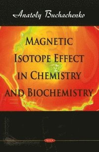 bokomslag Magnetic Isotope Effect in Chemistry & Biochemistry
