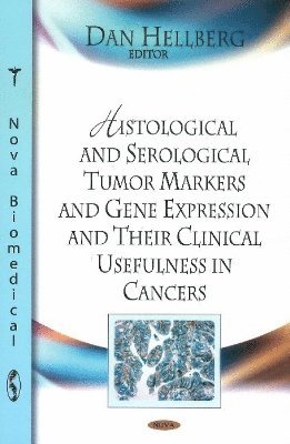 bokomslag Histological & Serological Tumour Markers & Gene Expression & Their Clinical Usefulness in Cancers