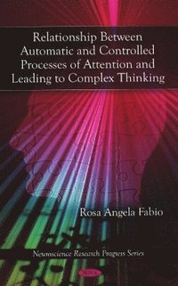 bokomslag Relationship Between Automatic & Controlled Processes of Attention & Leading to Complex Thinking