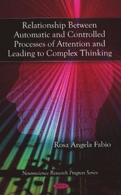 bokomslag Relationship Between Automatic & Controlled Processes of Attention & Leading to Complex Thinking