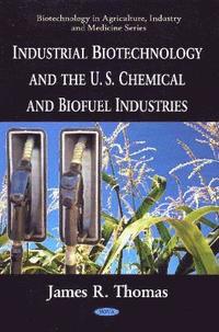 bokomslag Industrial Biotechnology & the U.S. Chemical & Biofuel Industries