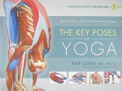 Ray Long, MD FRCSC Long, Ray - Key Poses of Yoga:  the Scientific Keys Vol 2, Häftad