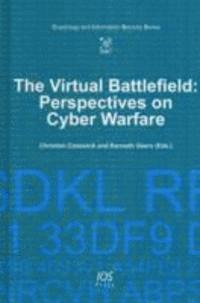 The Virtual Battlefield: Perspectives on Cyber Warfare
