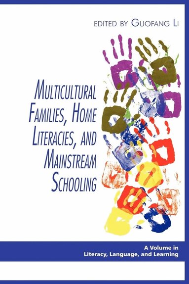 Guofang Li - Multicultural Families, Home Literacies, and Mainstream Schooling, Häftad