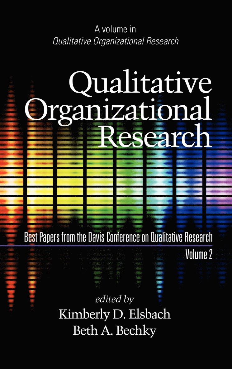Kimberly D. Elsbach, Beth A. Bechky, Jean M. Bartunek - Qualitative Organizational Research, Best Papers from the Davis Conference on Qualitative Research, Vol 2, Inbunden