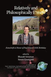 bokomslag Relatively and Philosophically Earnest Festschrift in honor of Paul Ernest's 65th Birthday