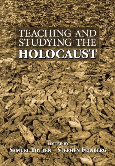 Samuel Totten, Stephen Feinberg - Teaching and Studying the Holocaust, Häftad