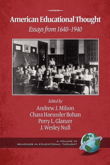 Andrew J. Milson, Chara Haeussler Bohan, Perry L. Glanzer, J. Wesley Null - American Educational Thought, Häftad