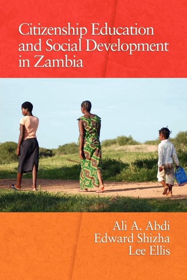 Ali A. Abdi, Edward Shizha, Lee Ellis - Citizenship Education and Social Development in Zambia, Häftad