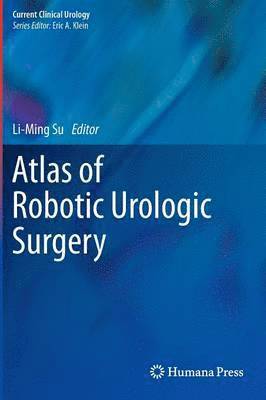 Li-Ming Su - Atlas of Robotic Urologic Surgery, Inbunden