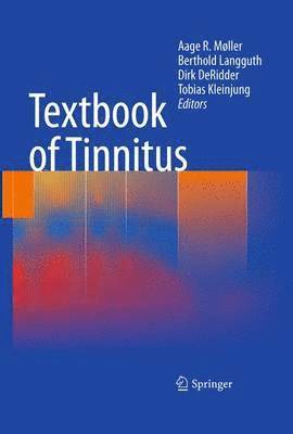 Aage R. Møller, Berthold Langguth, Dirk DeRidder, Tobias Kleinjung - Textbook of Tinnitus, Inbunden