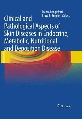 Clinical and Pathological Aspects of Skin Diseases in Endocrine, Metabolic, Nutritional and Deposition Disease 1