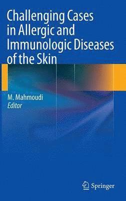 Challenging Cases in Allergic and Immunologic Diseases of the Skin 1