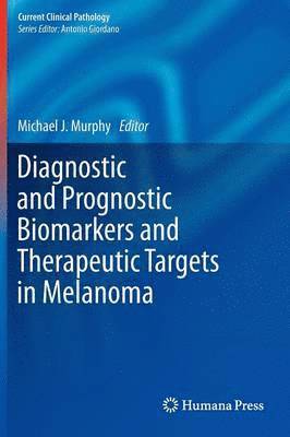 Diagnostic and Prognostic Biomarkers and Therapeutic Targets in Melanoma 1