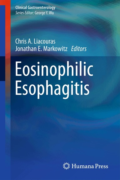 Chris A. Liacouras, Jonathan E. Markowitz - Eosinophilic Esophagitis, Inbunden