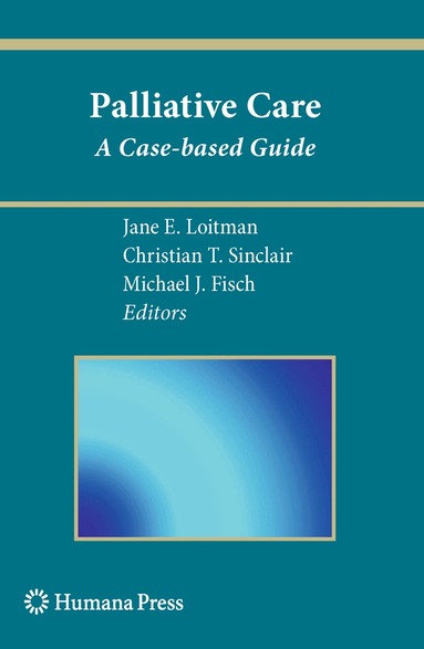 Jane E. Loitman, Christian T. Sinclair, Michael J. Fisch - Palliative Care, Häftad