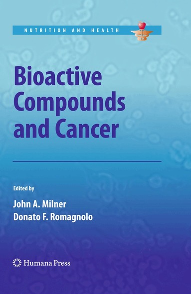John A. Milner, Donato F. Romagnolo - Bioactive Compounds and Cancer, Inbunden