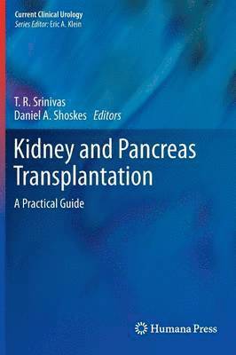 T. R. Srinivas, Daniel A. Shoskes - Kidney and Pancreas Transplantation, Inbunden