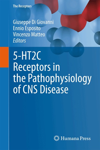 Giuseppe Di Giovanni, Ennio Esposito, Vincenzo Di Matteo - 5-HT2C Receptors in the Pathophysiology of CNS Disease, Inbunden