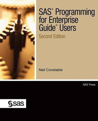 Neil Constable - SAS Programming for Enterprise Guide Users, Second Edition, Häftad