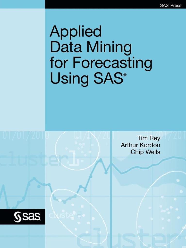 Applied Data Mining for Forecasting Using SAS 1