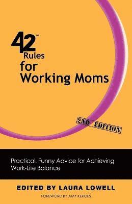 Laura Lowell - 42 Rules for Working Moms (2nd Edition), Häftad