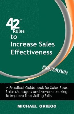 Michael Griego - 42 Rules to Increase Sales Effectiveness (2nd Edition), Häftad