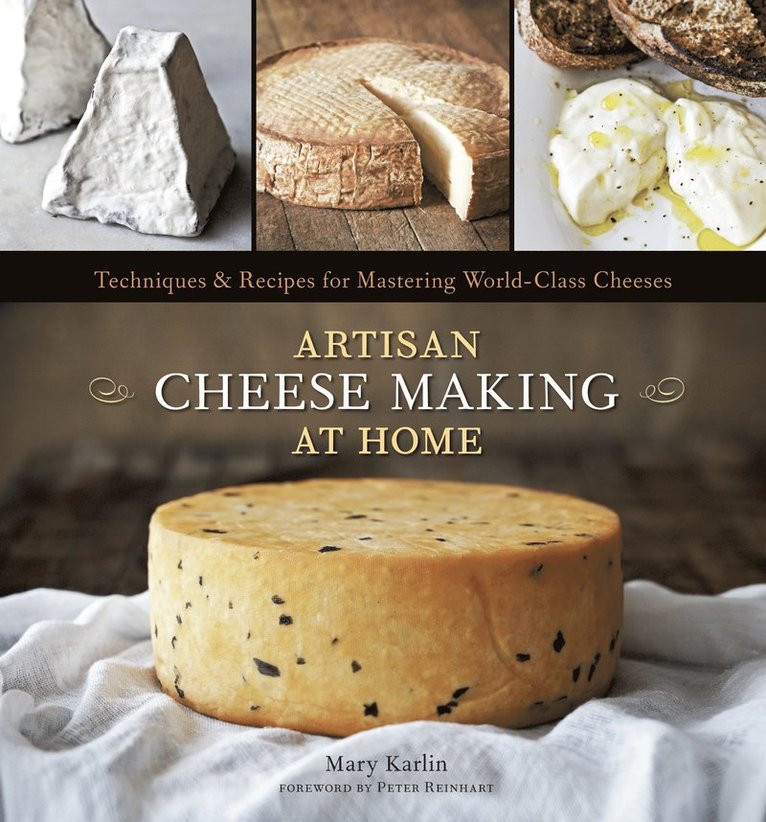 Mary Karlin - Artisan Cheese Making at Home, Inbunden