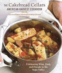 bokomslag The Cakebread Cellars American Harvest Cookbook