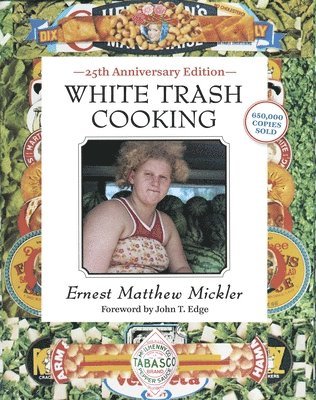 Ernest Matthew Mickler - White Trash Cooking: 25th Anniversary Edition [A Cookbook], Häftad