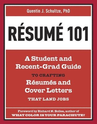 Quentin J. Schultze - Resume 101: A Student and Recent-Grad Guide to Crafting Resumes and Cover Letters That Land Jobs, Häftad
