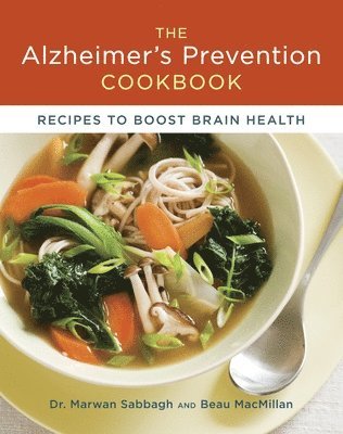 Marwan Sabbagh, Beau Macmillan - Sabbagh, M: Alzheimer's Prevention Cookbook, Inbunden