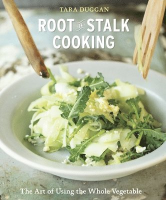 Duggan, T: Root-To-Stalk Cooking