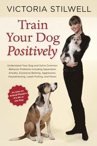 bokomslag Train Your Dog Positively