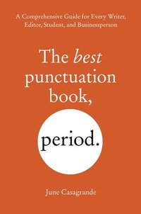 bokomslag The Best Punctuation Book, Period: A Comprehensive Guide for Every Writer, Editor, Student, and Businessperson