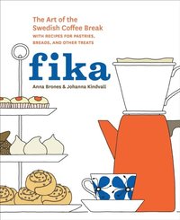 bokomslag Fika: The Art of the Swedish Coffee Break, with Recipes for Pastries, Breads, and Other Treats