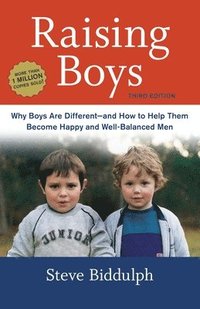 bokomslag Raising Boys: Why Boys Are Different--And How to Help Them Become Happy and Well-Balanced Men