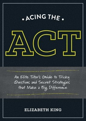 Elizabeth King - Acing the ACT, Häftad