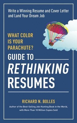 What Color Is Your Parachute? Guide to Rethinking Resumes 1
