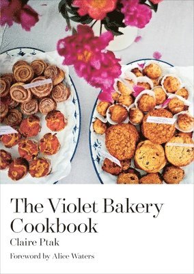 Claire Ptak - The Violet Bakery Cookbook, Inbunden