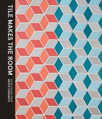 Robin Petravic, Catherine Bailey - TILE MAKES THE ROOM, Inbunden
