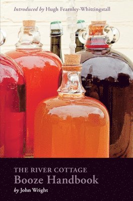 John Wright - The River Cottage Booze Handbook, Inbunden