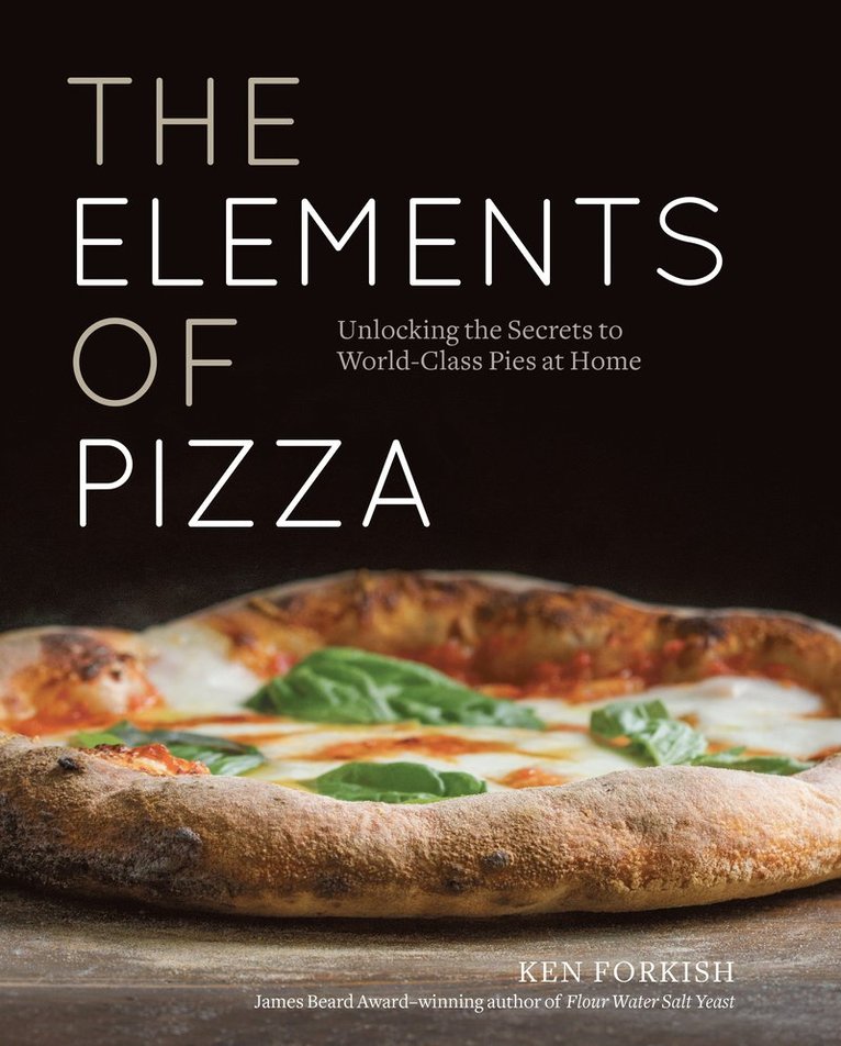 Ken Forkish - Elements of Pizza, Inbunden
