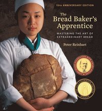 bokomslag The Bread Baker's Apprentice, 15th Anniversary Edition