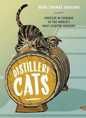 Brad Thomas Parsons - Distillery Cats, Inbunden