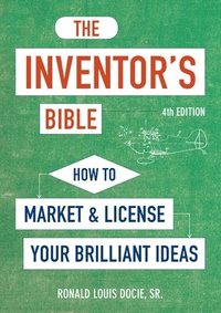 bokomslag The Inventor's Bible, Fourth Edition