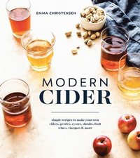 bokomslag Modern cider - simple recipes to make your own ciders, perries, cysers, shr