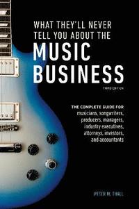 bokomslag What They'll Never Tell You About the Music Business, Third Edition